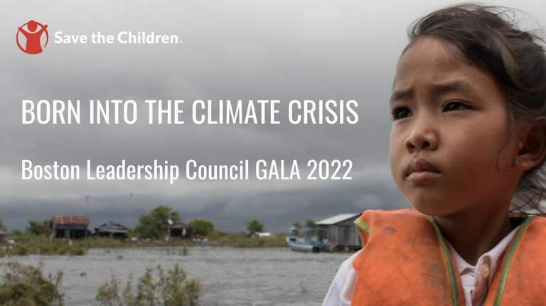 Born Into the Climate Crisis Gala 2022 - Boston Leadership Council, Save the Children