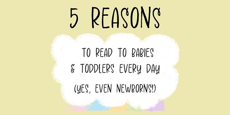 A graphic that reads, Reasons to Read to Babies and Toddlers Every Day